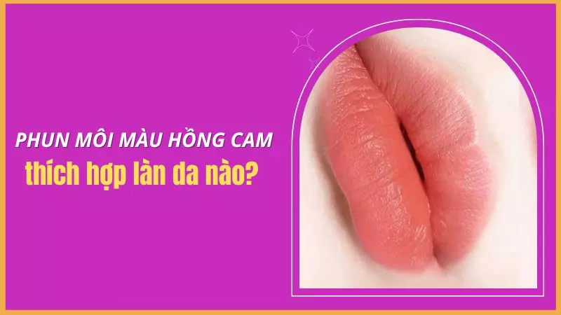 Xăm môi màu hồng cam phù hợp với nhiều tông da